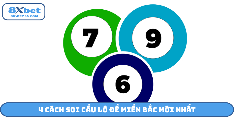 4 cách soi cầu lô đề miền Bắc mới nhất