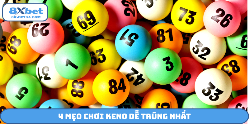 4 mẹo chơi Keno dễ trúng nhất
