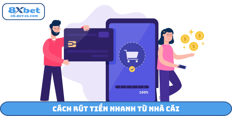 Cách rút tiền nhanh từ nhà cái