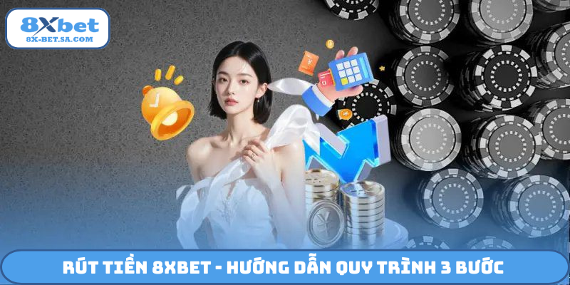 Rút tiền 8Xbet
