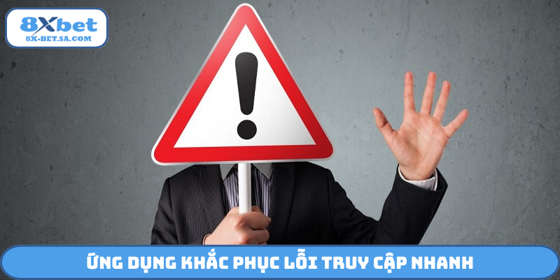 Ứng dụng khắc phục lỗi truy cập nhanh